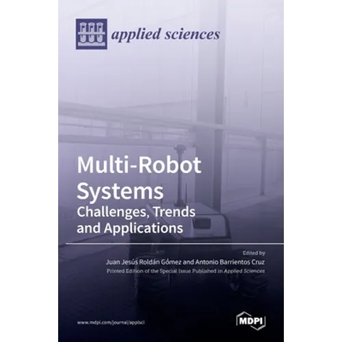 Multi-Robot Systems: Challenges, Trends and Applications: Challenges, Trends and Applications - Hardcover