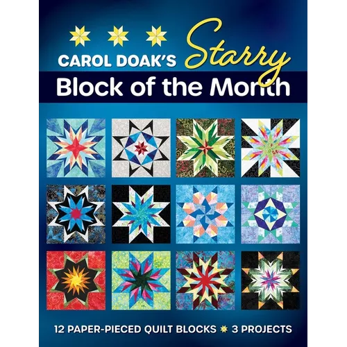 Carol Doak's Starry Block of the Month: 12 Paper-Pieced Quilt Blocks, 3 Projects - Paperback