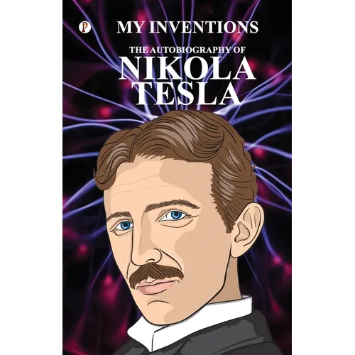 The Inventions: The Autobiography of Nikola Tesla - Paperback