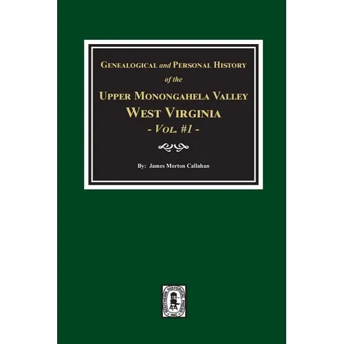 Genealogical and Personal History of Upper Monongahela Valley, West Virginia, Vol. #1 - Paperback