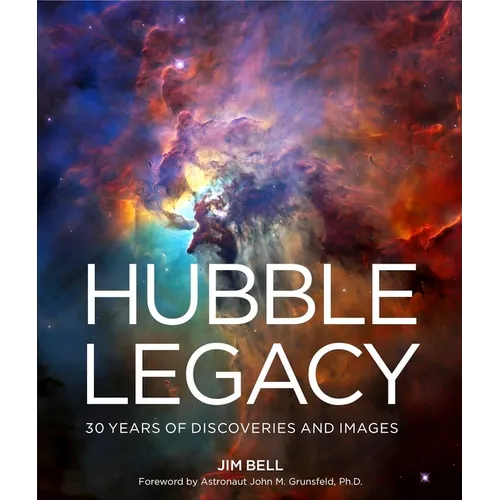 Hubble Legacy: 30 Years of Discoveries and Images - Hardcover