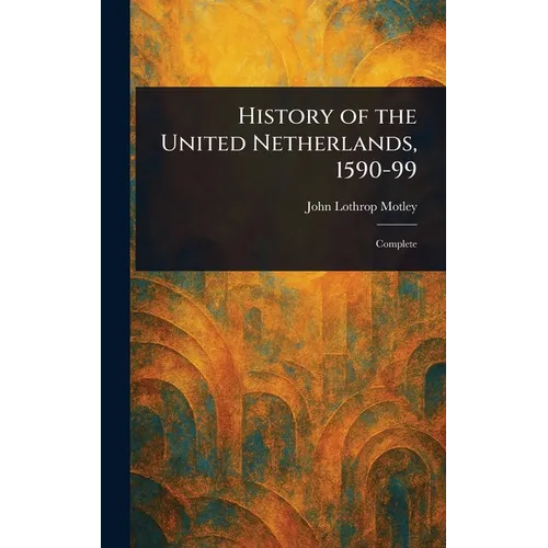 History of the United Netherlands, 1590-99 - Hardcover