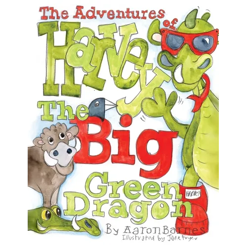 The Adventures of Harvey the Big Green Dragon - Paperback