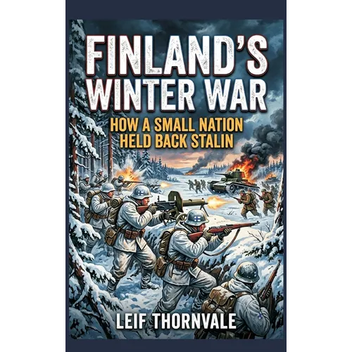 Finland's Winter War: How a Small Nation Held Back Stalin - Hardcover