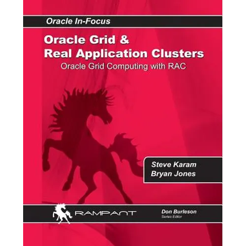 Oracle Grid and Real Application Clusters: Oracle Grid Computing with RAC - Paperback