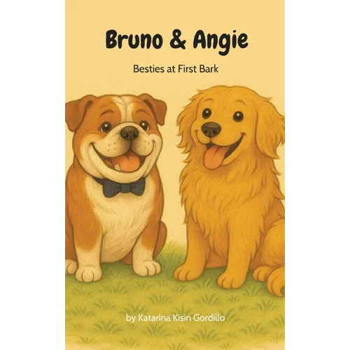Bruno & Angie: Besties at First Bark - Hardcover