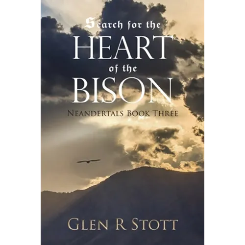 Search for the Heart of the Bison: Neandertals Book Three - Paperback