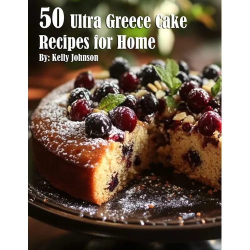 50 Ultra Greece Cake Recipes for Home - Paperback