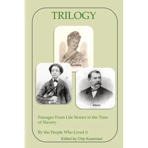 Trilogy: Passages From Life Stories in the Time of Slavery
