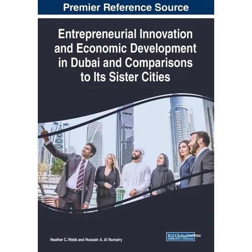 Entrepreneurial Innovation and Economic Development in Dubai and Comparisons to Its Sister Cities - Paperback
