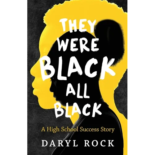 They Were Black. All Black: A High School Success Story - Paperback