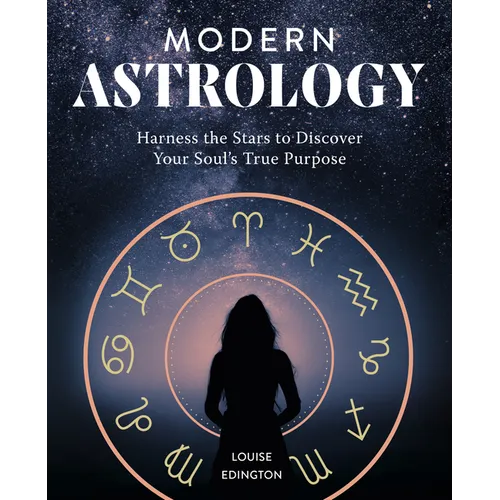 Modern Astrology: Harness the Stars to Discover Your Soul's True Purpose - Paperback
