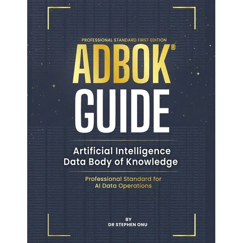 Adbok(r) Guide: Artificial Intelligence Data Body of Knowledge - Paperback