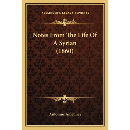 Notes From The Life Of A Syrian (1860) - Paperback