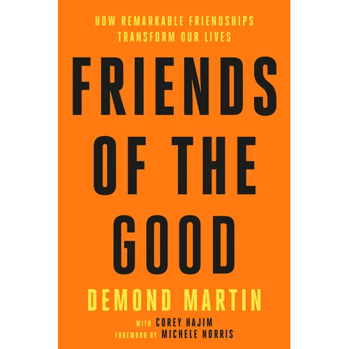 Friends of the Good: How Remarkable Friendships Transform Our Lives - Hardcover