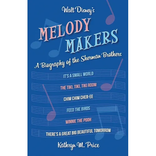 Walt Disney's Melody Makers: A Biography of the Sherman Brothers - Paperback