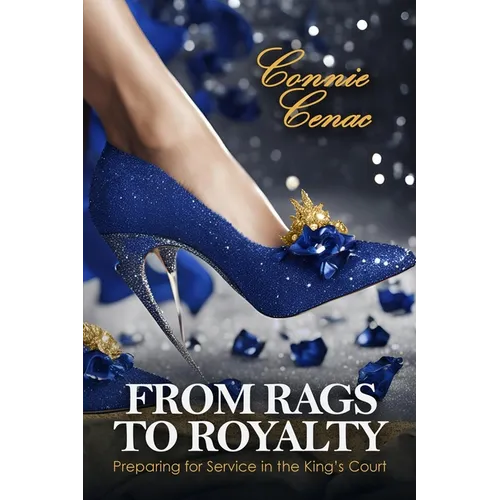 From Rags to Royalty: Preparing for Service in the King's Court - Paperback