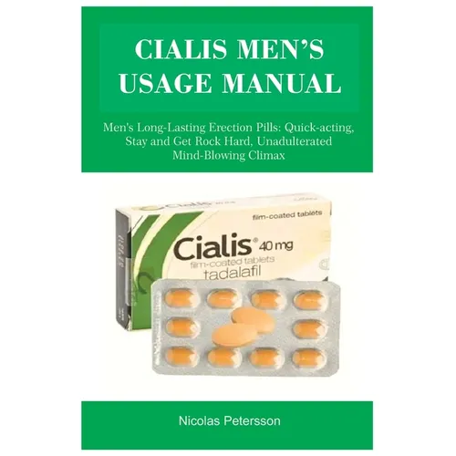 Cialis Men's Usage Manual: Men's Long-Lasting Erection Pills: Quick-acting, Stay and Get Rock Hard, Unadulterated Mind-Blowing Climax - Paperback