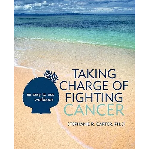 Taking Charge of Fighting Cancer: an easy to use workbook - Paperback