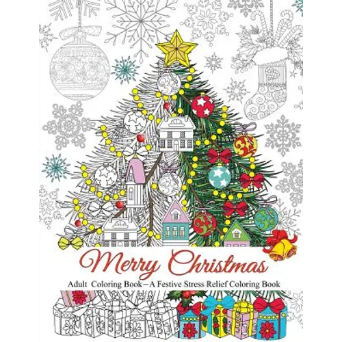 Merry Christmas: A Festive Stress Relief Coloring Book for Adults - Paperback