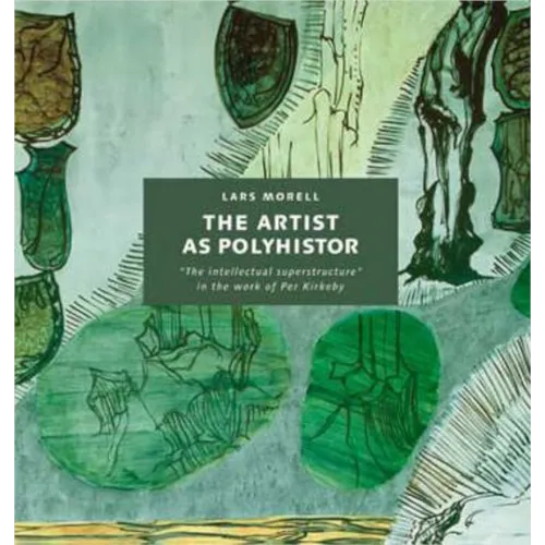 The Artist as Polyhistor: The Intellectual Superstructure in the Work of Per Kirkeby - Hardcover