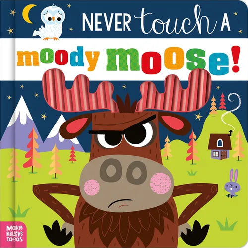 Never Touch a Moody Moose! - Board Book