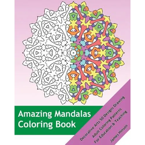 Amazing Mandalas Coloring Book: Decorative Arts 50 Designs Drawing, Adult Coloring Patterns, Mandalas Patterns For Education & Teaching - Paperback