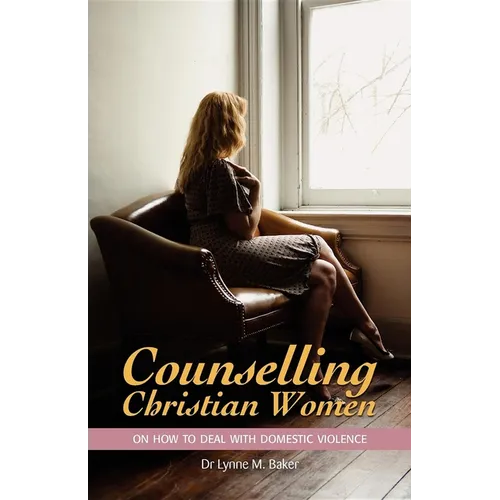 Counselling Christian Women on How to Deal With Domestic Violence - Paperback
