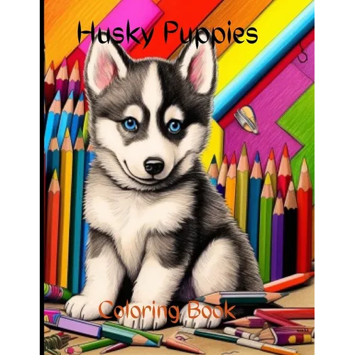 Husky Puppies Coloring Book: Husky Puppies Coloring Book - Paperback