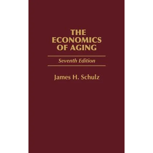 The Economics of Aging: Seventh Edition