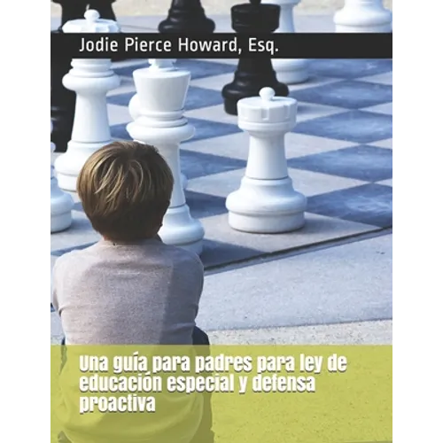 Una guía para padres para ley de educación especial y defensa proactiva - Paperback