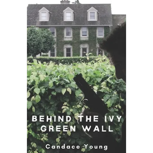 Behind The Ivy Green Wall: A Thrilling Crime Fiction and Suspense Novel - Paperback