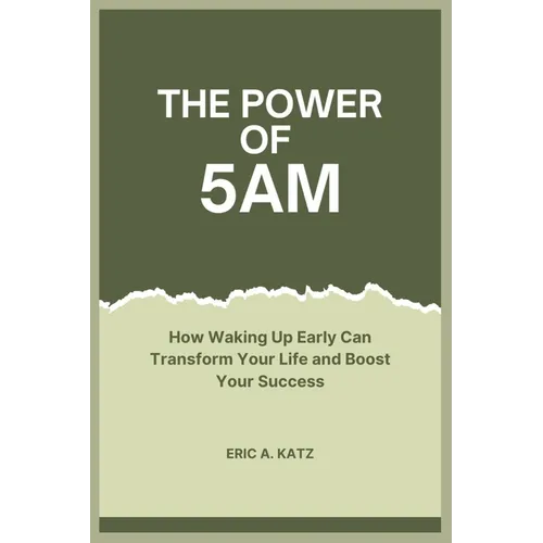 The Power of 5AM: How Waking Up Early Can Transform Your Life and Boost Your Success - Paperback