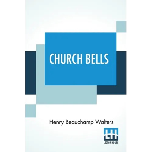 Church Bells: Edited By The Rev. Percy Dearmer, M.A. - Paperback