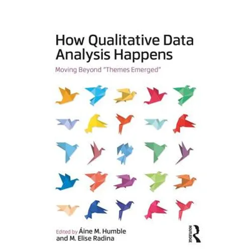 How Qualitative Data Analysis Happens: Moving Beyond 
