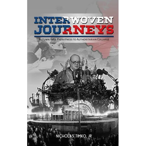 Interwoven Journeys: Autumn 1989 - Eyewitness to Authoritarian Collapse - Paperback