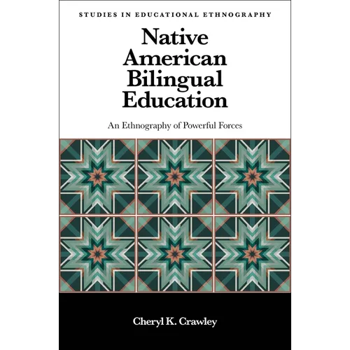 Native American Bilingual Education: An Ethnography of Powerful Forces - Paperback