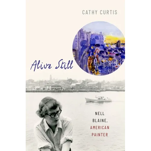 Alive Still: Nell Blaine, American Painter - Hardcover