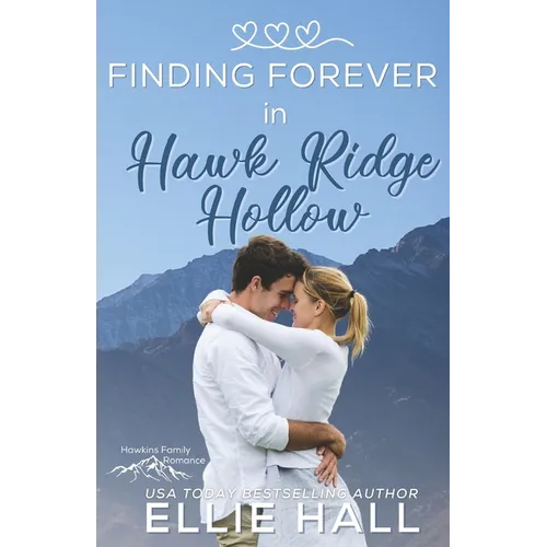 Finding Forever in Hawk Ridge Hollow: Sweet Small Town Happily Ever After - Paperback