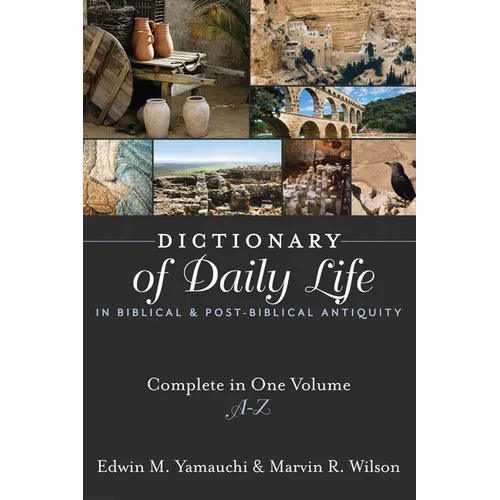 Dictionary of Daily Life in Biblical and Post-Biblical Antiquity: Complete in One Volume, A-Z - Hardcover