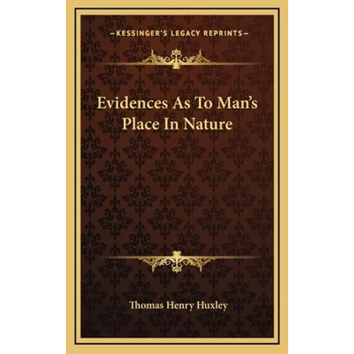 Evidences As To Man's Place In Nature - Hardcover