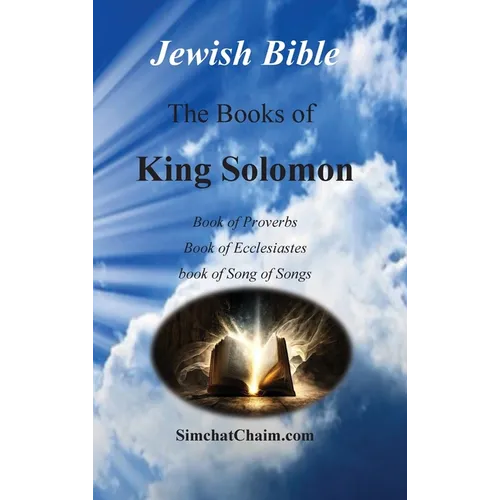 Jewish Bible - The Books of King Solomon: English translation directly from Hebrew