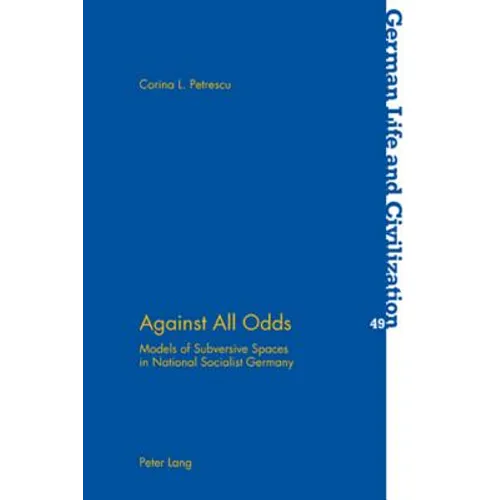 Against All Odds; Models of Subversive Spaces in National Socialist Germany - Paperback