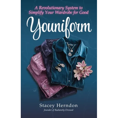 Youniform: A Revolutionary Style System to Simplify Your Wardrobe for Good - Paperback