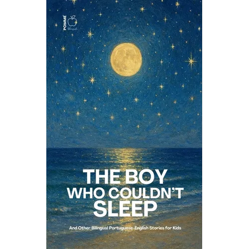 The Boy Who Couldn't Sleep: And Other Bilingual Portuguese-English Stories for Kids - Paperback