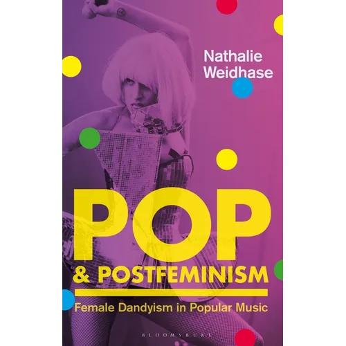 Pop & Postfeminism: Female Dandyism in Popular Music - Paperback