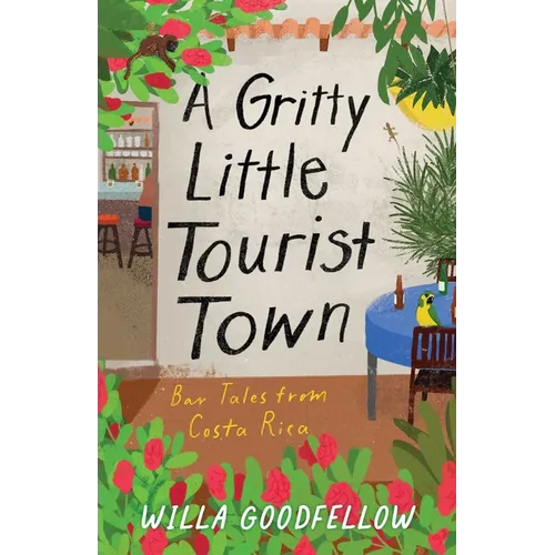 A Gritty Little Tourist Town: Bar Tales from Costa Rica - Paperback