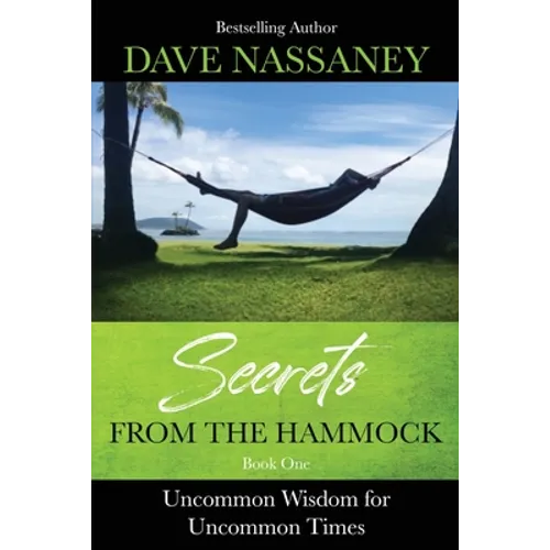 Secrets from the Hammock: Uncommon Wisdom for Uncommon Times - Paperback