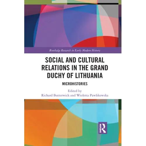 Social and Cultural Relations in the Grand Duchy of Lithuania: Microhistories - Paperback