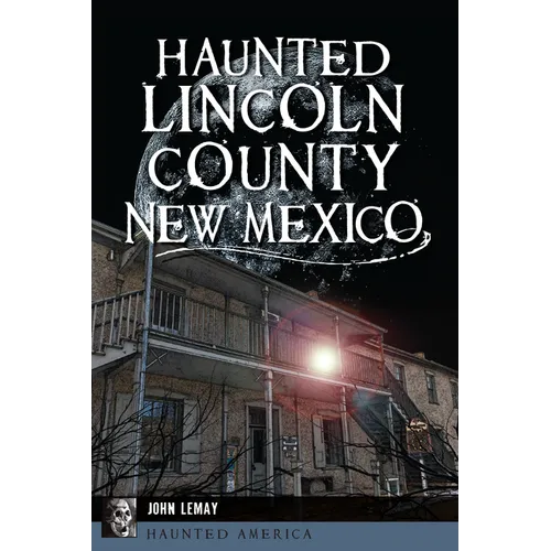 Haunted Lincoln County, New Mexico